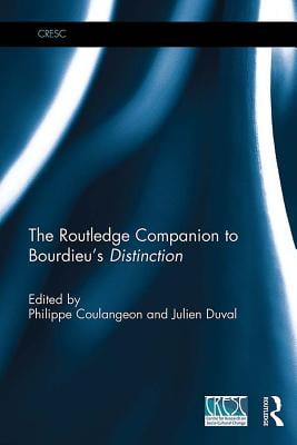 The Routledge Companion to Bourdieus Distinction